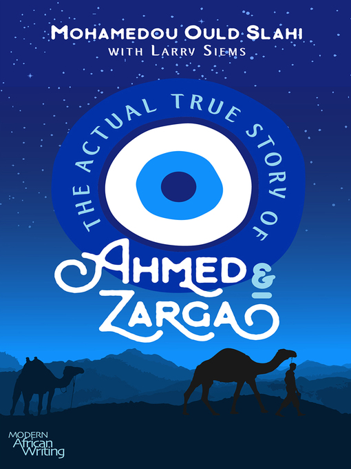 Title details for The Actual True Story of Ahmed and Zarga by Mohamedou Ould Slahi - Available